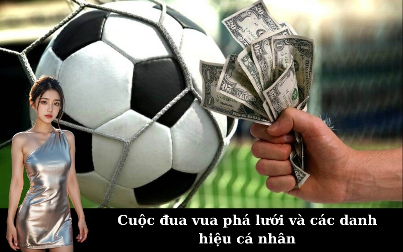 Cuộc đua vua phá lưới và các danh hiệu cá nhân