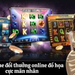 Slot game đổi thưởng online đồ họa cực mãn nhãn