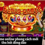 Slot game online phong cách mới thu hút đông đảo