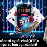 Tỷ lệ hoàn trả người chơi (RTP): Khái niệm cơ bản bạn cần biết