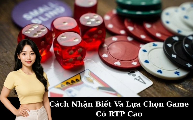 Cách Nhận Biết Và Lựa Chọn Game Có RTP Cao