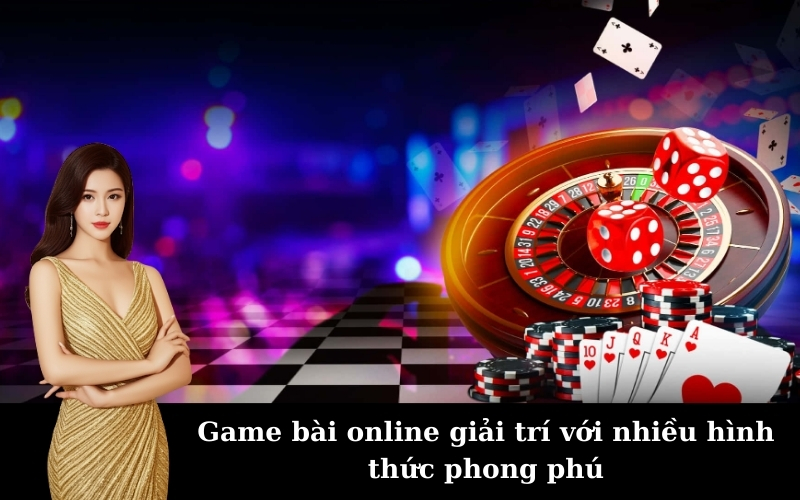 Game bài online giải trí với nhiều hình thức phong phú
