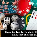 Game bài trực tuyến chiến thuật với nhiều luật chơi độc đáo