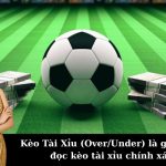 Cách đọc kèo Tài Xỉu (Over/Under) chính xác nhất