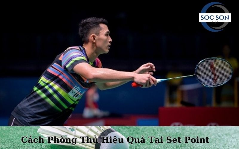 Cách Phòng Thủ Hiệu Quả Tại Set Point