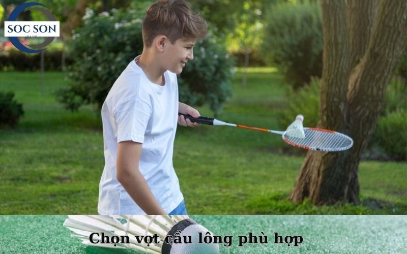 Chọn vợt cầu long phù hợp