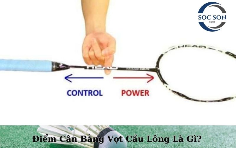 Điểm Cân Bằng Vợt Cầu Lông Là Gì