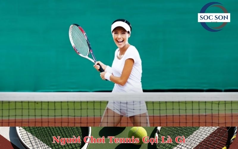 Người Chơi Tennis Gọi Là Gì