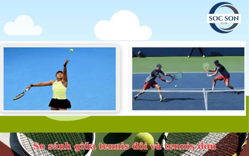 So sánh giữa tennis đôi và tennis đơn