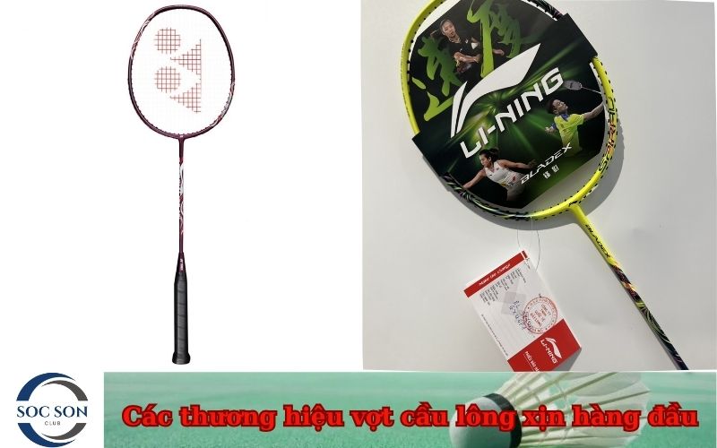 Các thương hiệu vợt cầu lông xịn hàng đầu