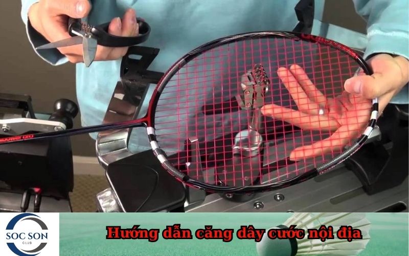 Hướng dẫn căng dây cước nội địa