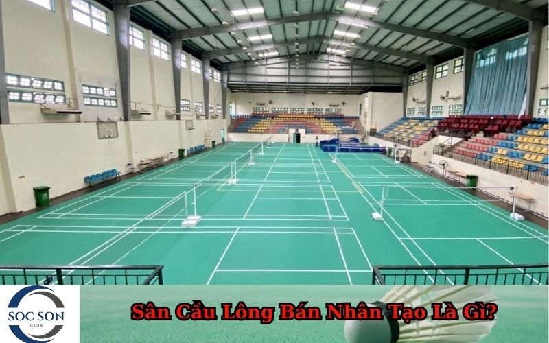 Sân Cầu Lông Bán Nhân Tạo Là Gì