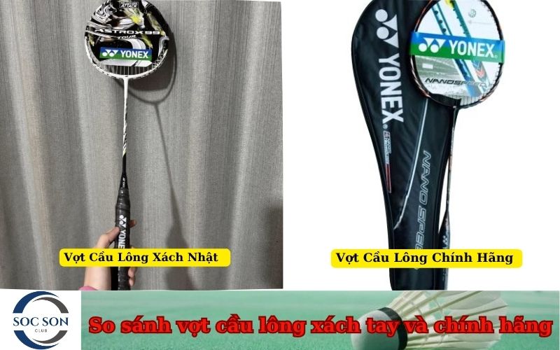 So sánh vợt cầu lông xách tay và chính hãng