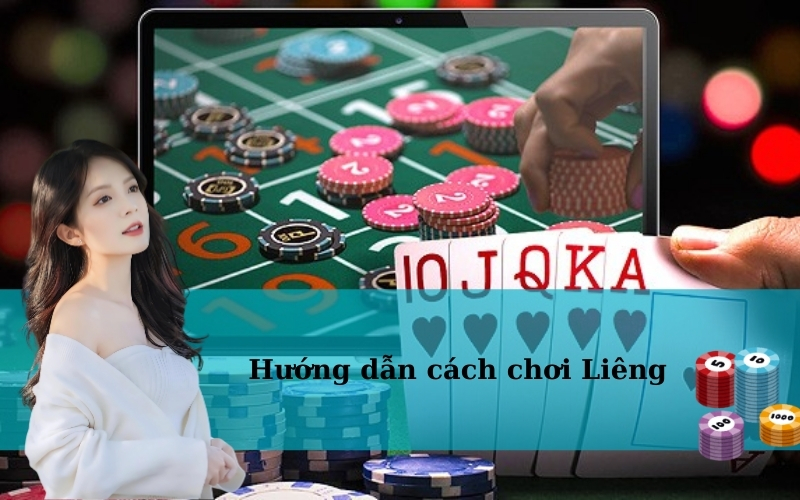 Hướng dẫn cách chơi Liêng