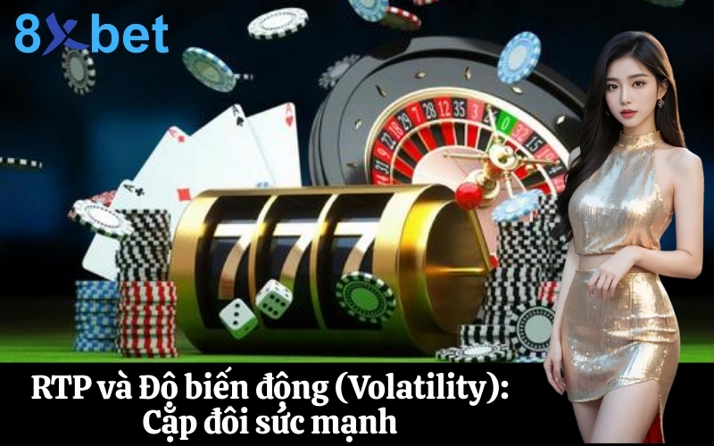 RTP và Độ biến động (Volatility) Cặp đôi sức mạnh