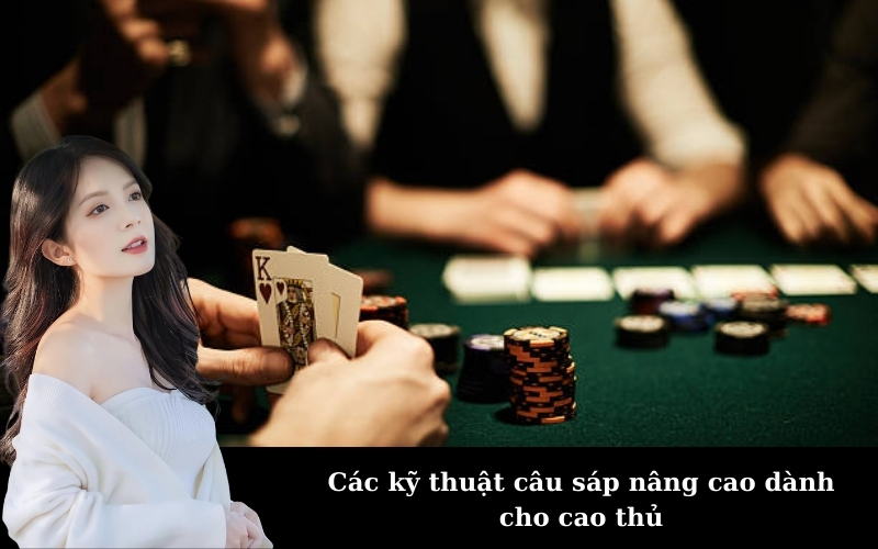 Các kỹ thuật câu sáp nâng cao dành cho cao thủ