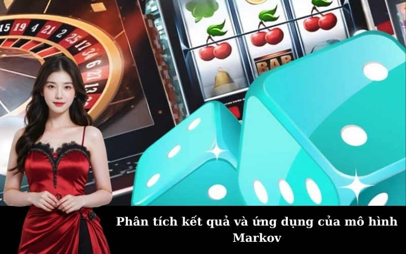 Phân tích kết quả và ứng dụng của mô hình Markov