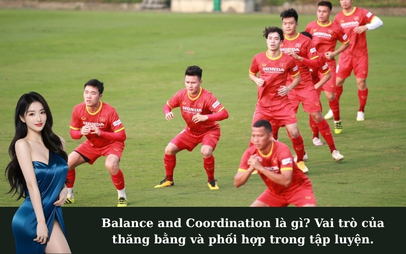 Balance and Coordination là gì? Vai trò của thăng bằng và phối hợp trong tập luyện.