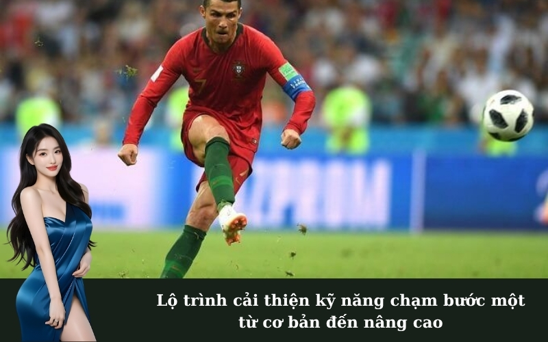 Lộ trình cải thiện kỹ năng chạm bước một từ cơ bản đến nâng cao