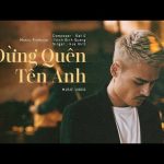 Lời Bài Hát Hoa Vinh Đừng Quên Tên Anh - Full Rylics