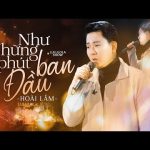 Lời bài Hát Hoài Lâm Như những Phút Ban Đầu - Lyrics & Hợp Âm Chuẩn
