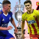 Nhìn lại trận Leicester - Watford: "Bầy Cáo" gục ngã bất ngờ ngay trên sân nhà.