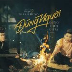 Lời Bài Hát Thanh Hưng Đúng Người Đúng Thời Điểm - Full Rylics