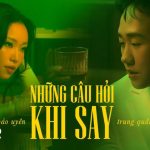Lời Bài Hát Bảo Uyên Những Câu Hỏi Khi Say - Lyrics & Hợp Âm Chuẩn