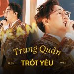 Lời Bài Hát Trung Quân Trót Yêu - Lyrics & Hợp Âm Chuẩn